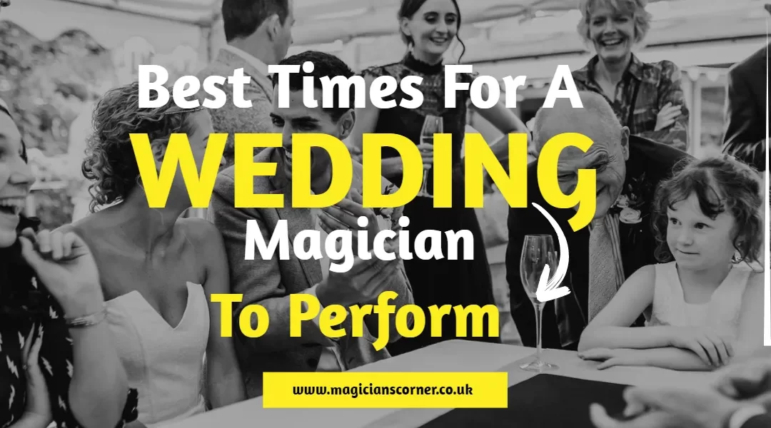 Best Time For A Wedding Magician To Perform (Ultimate Guide)