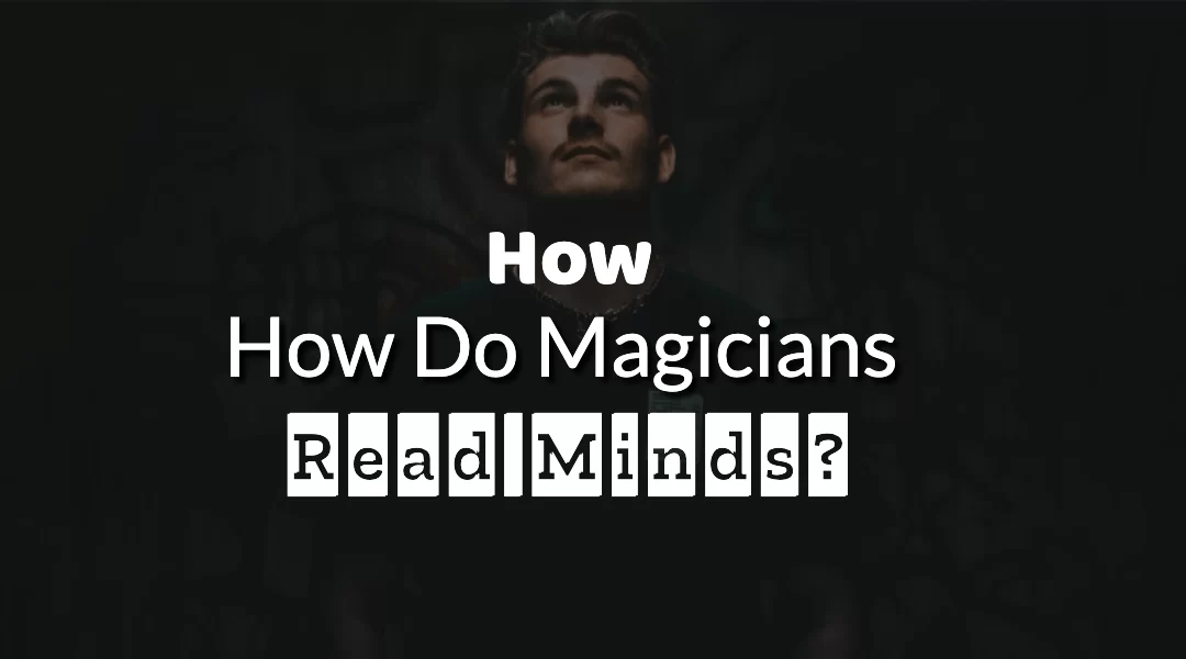 How Do Magicians Read Minds? (The real work)