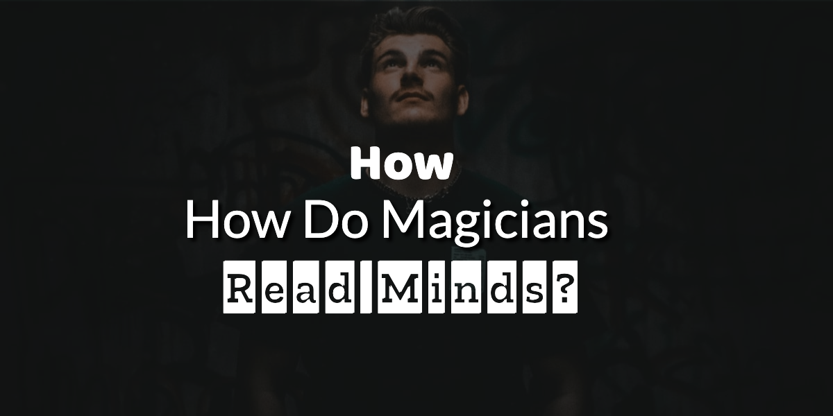 How do magicians read minds How do magicians read minds