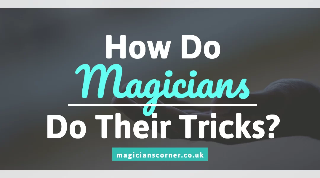 How Do Magicians Do Their Tricks? (Is Magic Real?)