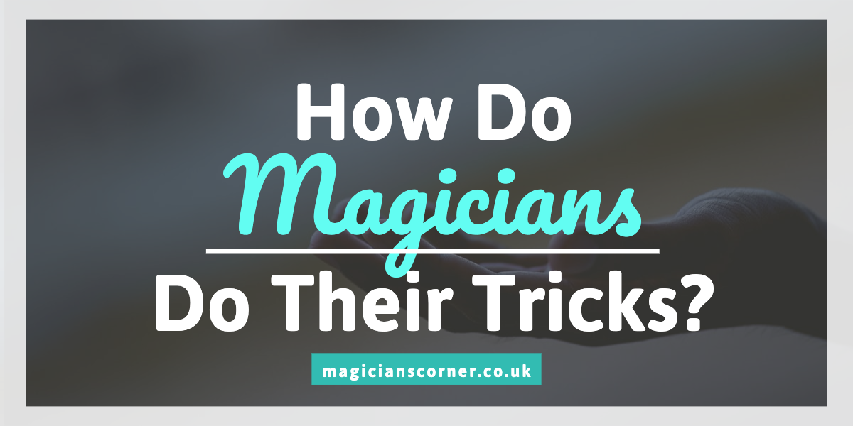 how do magicians do their tricks
