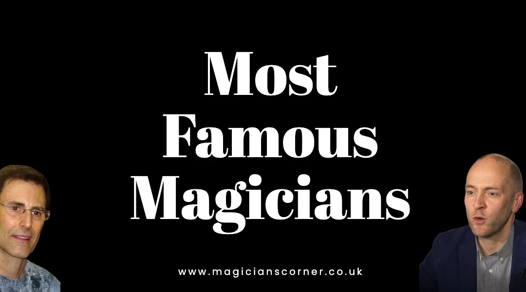 Most Famous Magicians (9 Of The Best)
