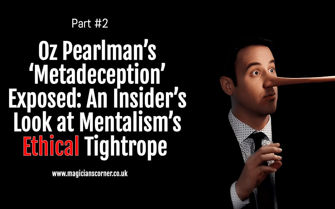 Oz Pearlman’s ‘Metadeception’ Exposed: An Insider’s Look at Mentalism’s Ethical Tightrope